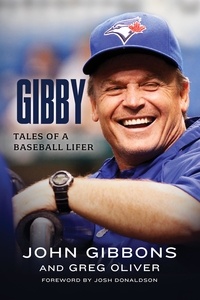 John Gibbons et Greg Oliver - Gibby - Tales of a Baseball Lifer.