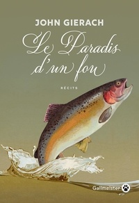 John Gierach - Le paradis d'un fou.