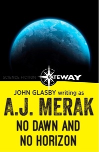 John Glasby et A.J. Merak - No Dawn and No Horizon.