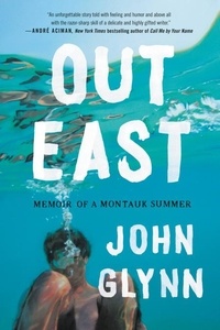 John Glynn - Out East - Memoir of a Montauk Summer.