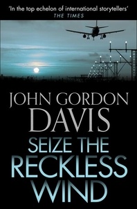 John Gordon Davis - Seize the Reckless Wind.