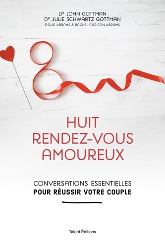 John Gottman et Julie Schwartz Gottman - 8 conversations pour réussir votre couple.