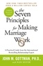 John Gottman - The Seven Principles For Making Marriage Work.