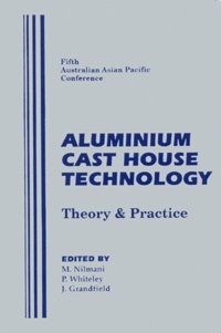 John Grandfield et Madhu Nilmani - Aluminium Cast House Technology. Theory & Practice, 5th Australian Asian Pacific Conference.