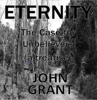  John Grant - Eternity: The Case for Unbelievers.