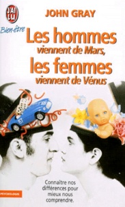 John Gray - Les Hommes Viennent De Mars,  Les Femmes Viennent De Venus. Connaitre Nos Differences Pour Mieux Les Comprendre.