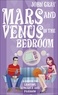 John Gray - Mars And Venus In The Bedroom - A Guide to Lasting Romance and Passion.