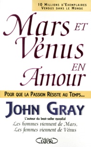 John Gray - Mars Et Venus En Amour. Pour Que La Passion Resiste Au Temps.