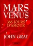 John Gray - Mars Et Venus. 365 Jours D'Amour.