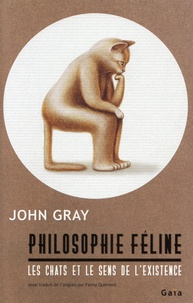 John Gray - Philosophie féline - Les chats et le sens de l'existence.