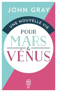 John Gray - Une nouvelle vie pour Mars et Vénus.
