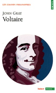 John Gray - Voltaire. - Voltaire et les Lumières.