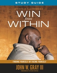 John Gray et Steven Furtick - Win from Within - Finding Yourself by Facing Yourself.