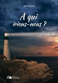 John Graz - A qui irions-nous ?.