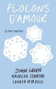 John Green et Maureen Johnson - Flocons d'amour.