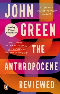 John Green - The Anthropocene Reviewed - The Instant Sunday Times Bestseller.
