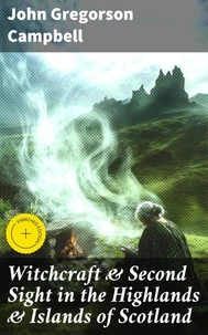Witchcraft &amp; Second Sight in the Highlands &amp; Islands of Scotland