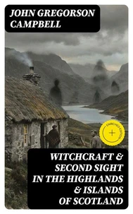Witchcraft &amp; Second Sight in the Highlands &amp; Islands of Scotland