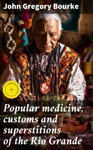 Popular medicine, customs and superstitions of the Rio Grande