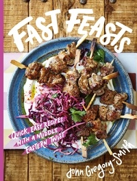John Gregory-Smith - Fast Feasts - Quick, easy recipes with a Middle Eastern twist.