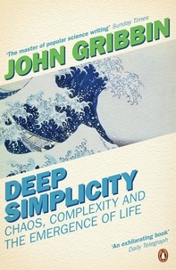 John Gribbin - Deep Simplicity - Chaos, Complexity and the Emergence of Life.