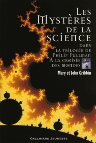 John Gribbin et Mary Gribbin - Les mystères de la science dans la trilogie de Philip Pullman, A la croisée des mondes.