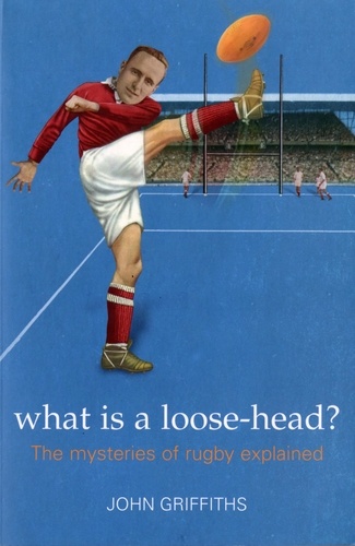 John Griffiths - What is a Loose-head?.