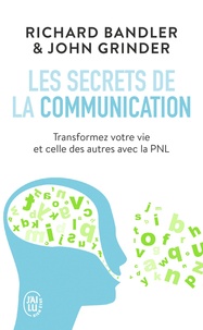 John Grinder et Richard Bandler - Les secrets de la communication - Les techniques de la PNL.