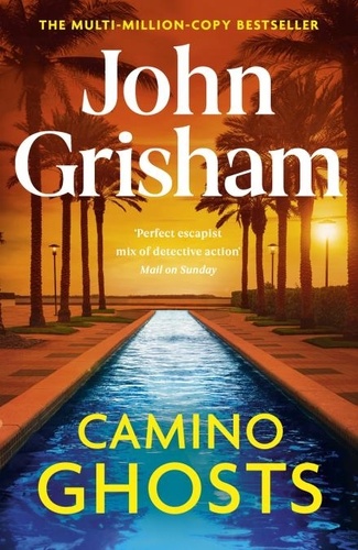 Camino Ghosts. The new thrilling novel from Sunday Times bestseller John Grisham