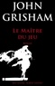 John Grisham - Le maître du jeu.
