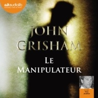 Téléchargement de livre réel rapidshare Le manipulateur par John Grisham 9782356416759 in French FB2 DJVU CHM