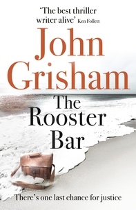 John Grisham - The Rooster Bar - The New York Times and Sunday Times Number One Bestseller.