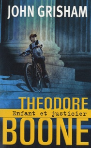 John Grisham - Theodore Boone  : Enfant et justicier.