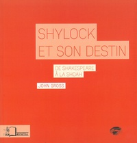 John Gross - Shylock et son destin - De Shakespeare à la shoah.