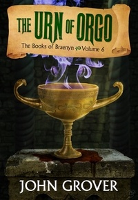  John Grover - The Urn of Orgo - The Books of Braenyn, #6.