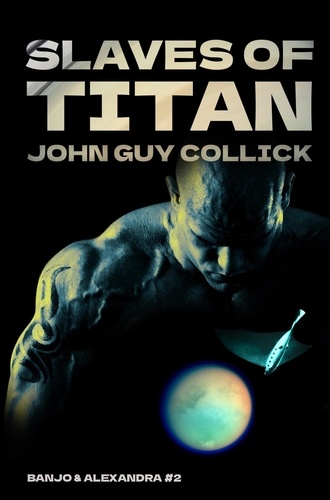  John Guy Collick - Slaves of Titan - Banjo and Alexandra, #2.