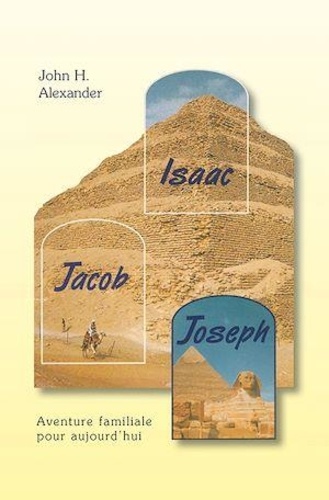 John H. Alexander - Isaac, Jacob, Joseph - Aventure familiale pour aujourd'hui.