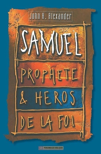 Samuel prophète et héros de la foi