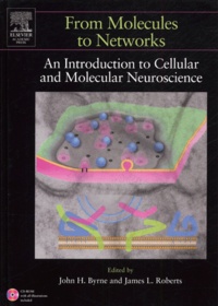 John-H Byrne et James-L Roberts - From Molecules to Networks - An introduction to cellular and molecular neuroscience. 1 Cédérom