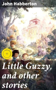 Little Guzzy, and other stories