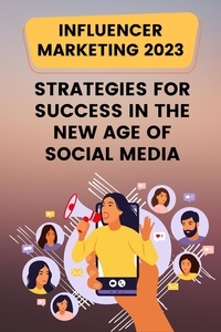  john hamid - Influencer Marketing 2023: Strategies for Success in the New Age of Social Media.