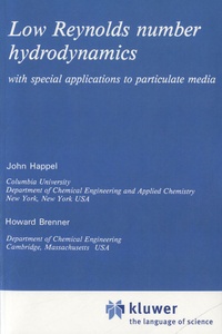 John Happel et Howard Brenner - Low Reynolds Number Hydrodynamics - With Special Applications to Particulate Media.