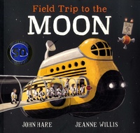 John Hare et Jeanne Willis - Field Trip to the Moon.