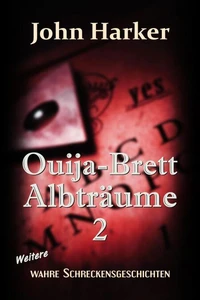 Ouija-Brett Albträume 2: Weitere wahre Schreckensgeschichten