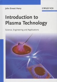 John Harry - Introduction to Plasma Technology - Science, Engineering and Applications.