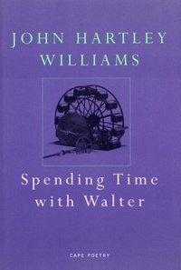 John Hartley Williams - Spending Time With Walter.
