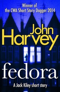 John Harvey - Fedora - A Jack Kiley Short Story.