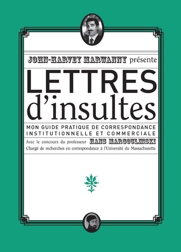 John-Harvey Marwanny et Hans Margoulinski - Lettres d'insultes - Mon guide pratique de correspondance institutionnelle et commerciale.