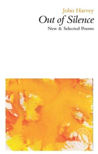 Out of Silence: New &amp; Selected Poems