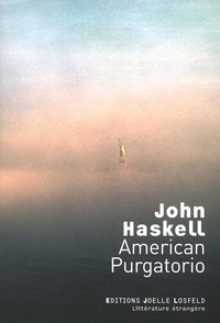 John Haskell - American Purgatorio.